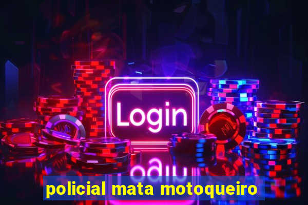 policial mata motoqueiro